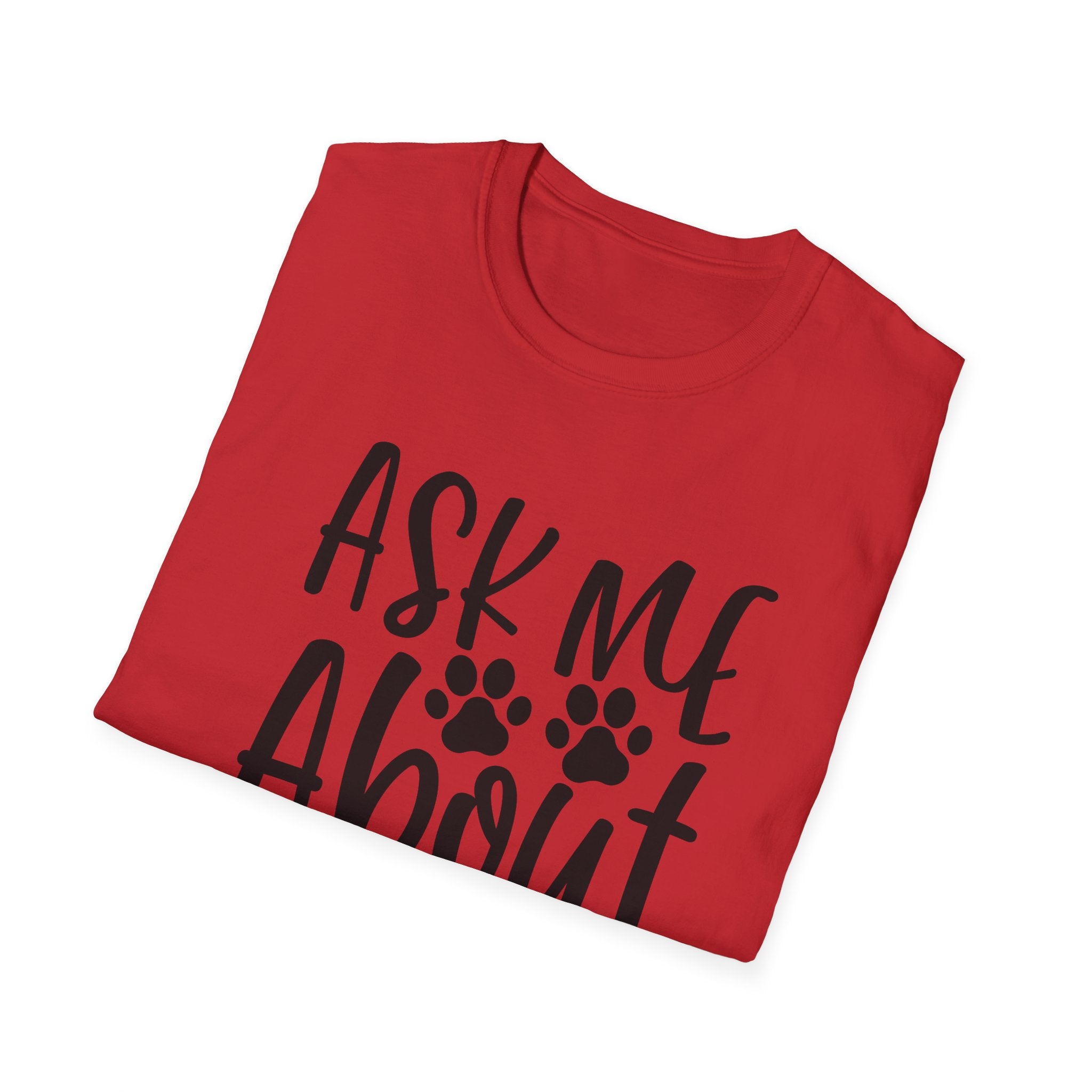 Ask Me About My Dog T-Shirt — Funny Dog Lover Tee with Paw Print Design