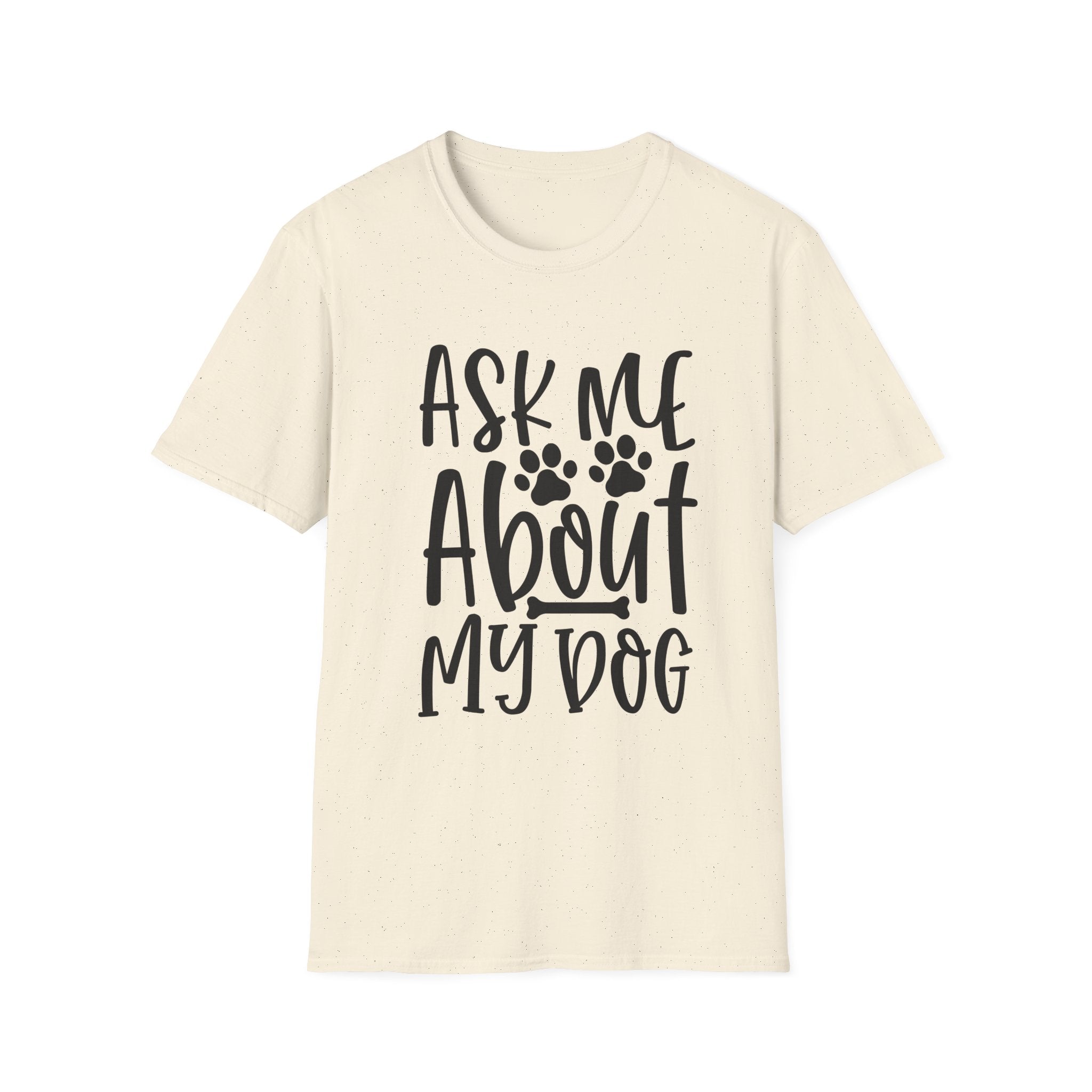 Ask Me About My Dog T-Shirt — Funny Dog Lover Tee with Paw Print Design