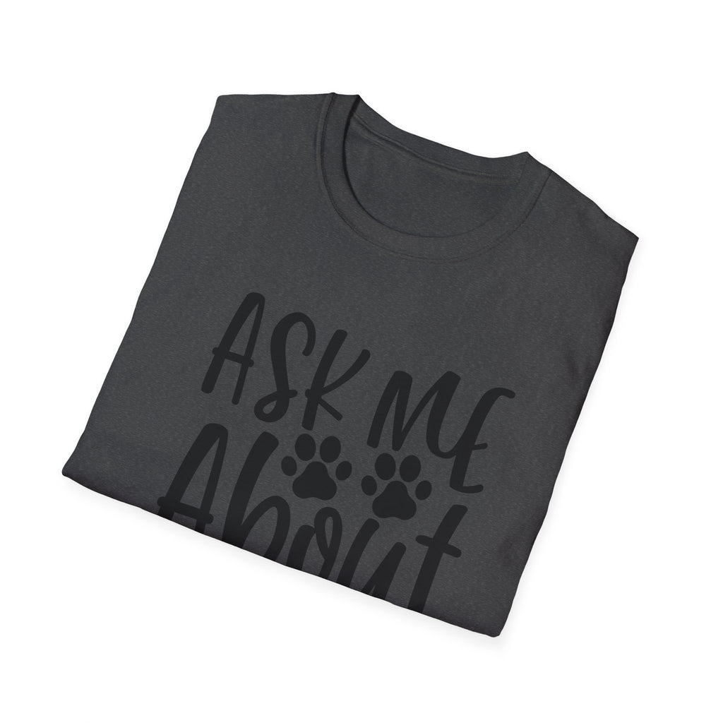 Ask Me About My Dog T-Shirt — Funny Dog Lover Tee with Paw Print Design