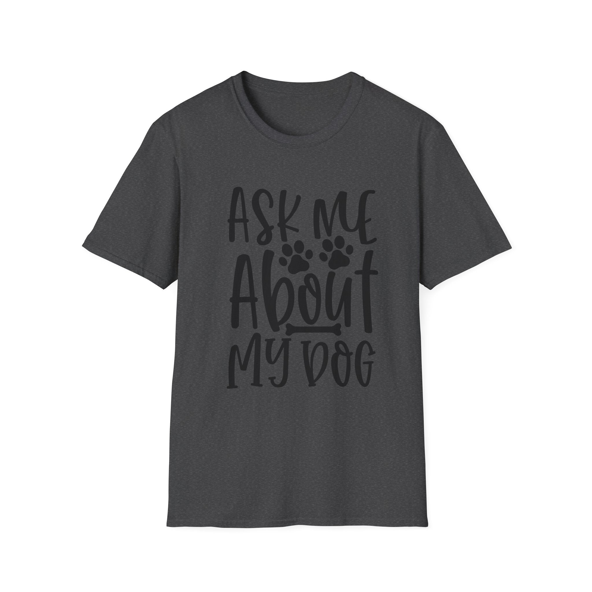 Ask Me About My Dog T-Shirt — Funny Dog Lover Tee with Paw Print Design