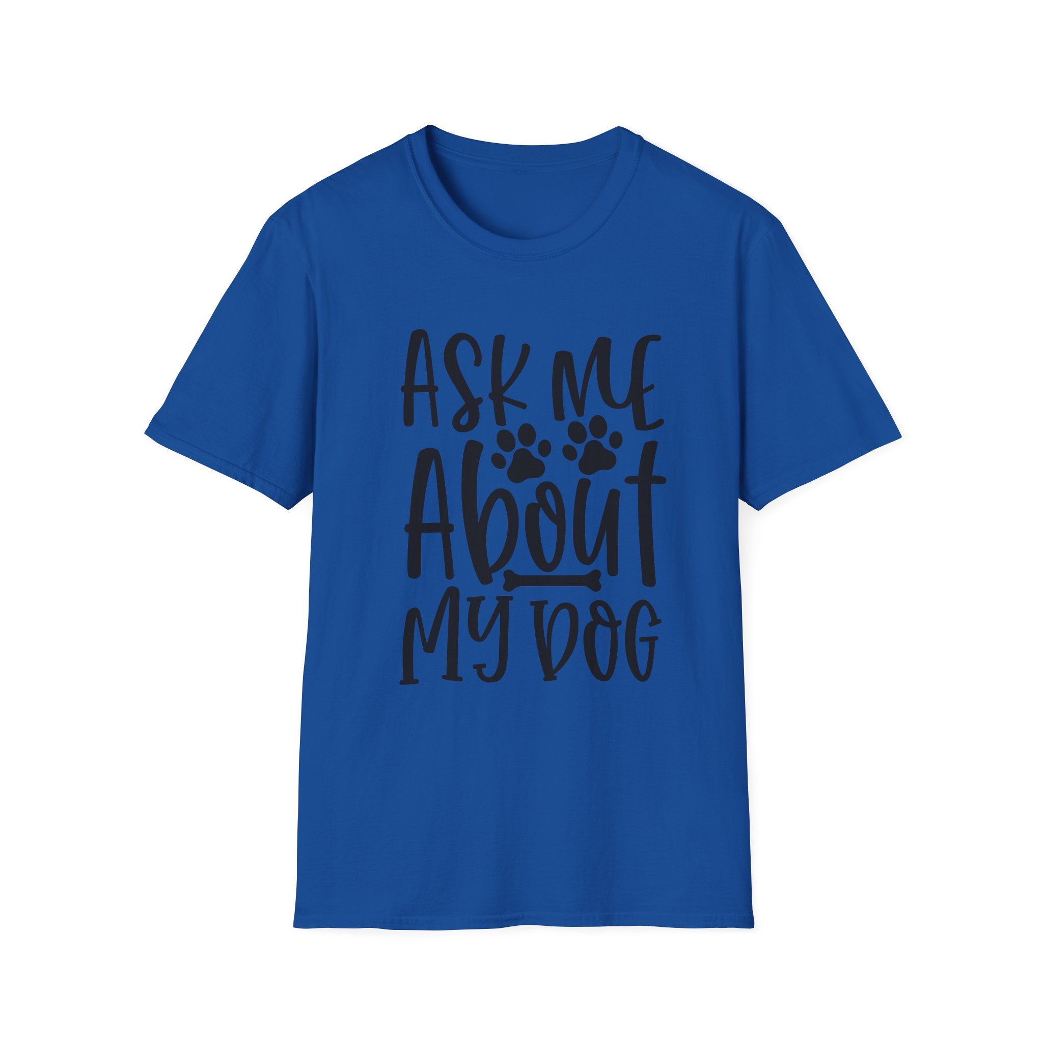 Ask Me About My Dog T-Shirt — Funny Dog Lover Tee with Paw Print Design