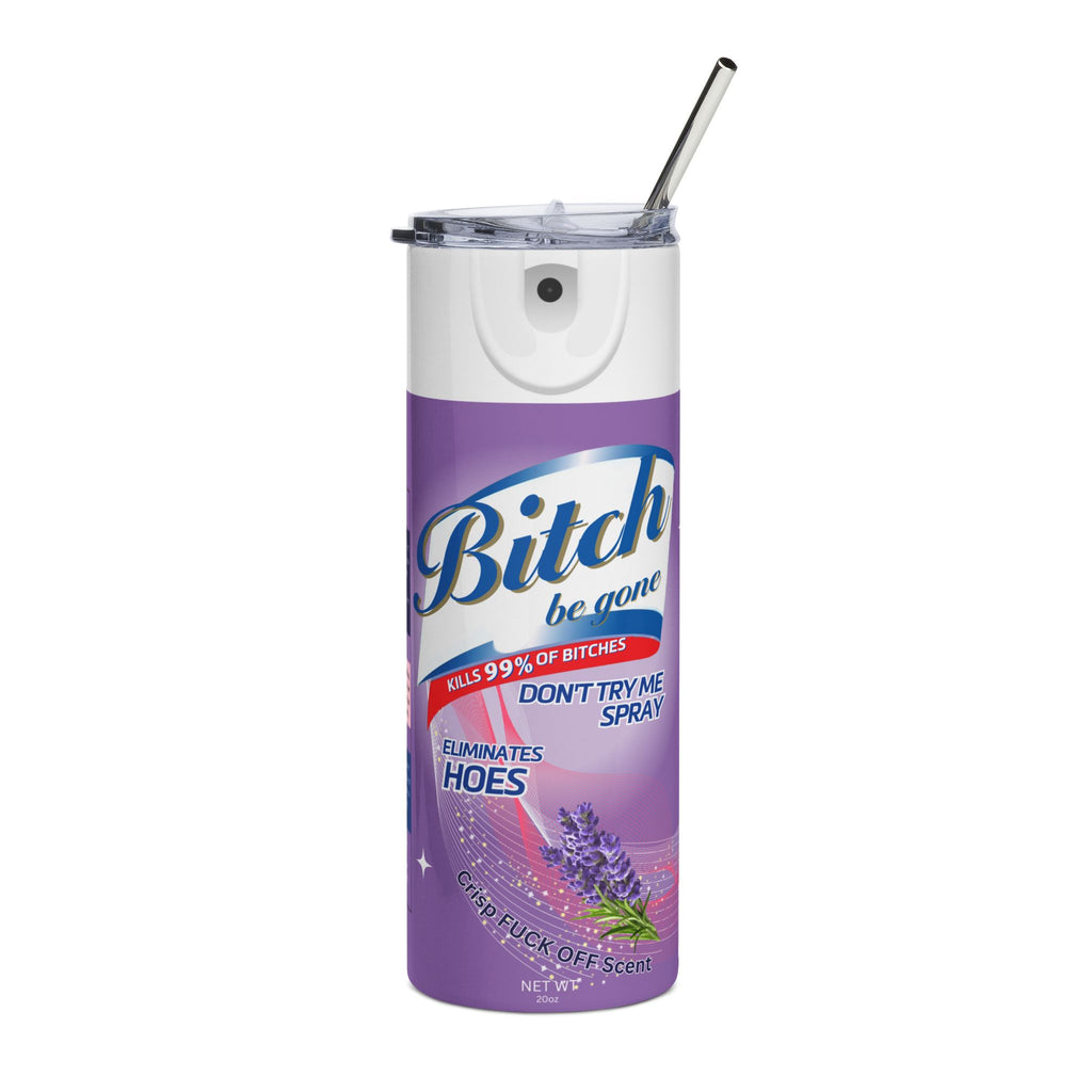 20oz Stainless Tumbler — Humorous 'Bitch Be Gone' Spray Design