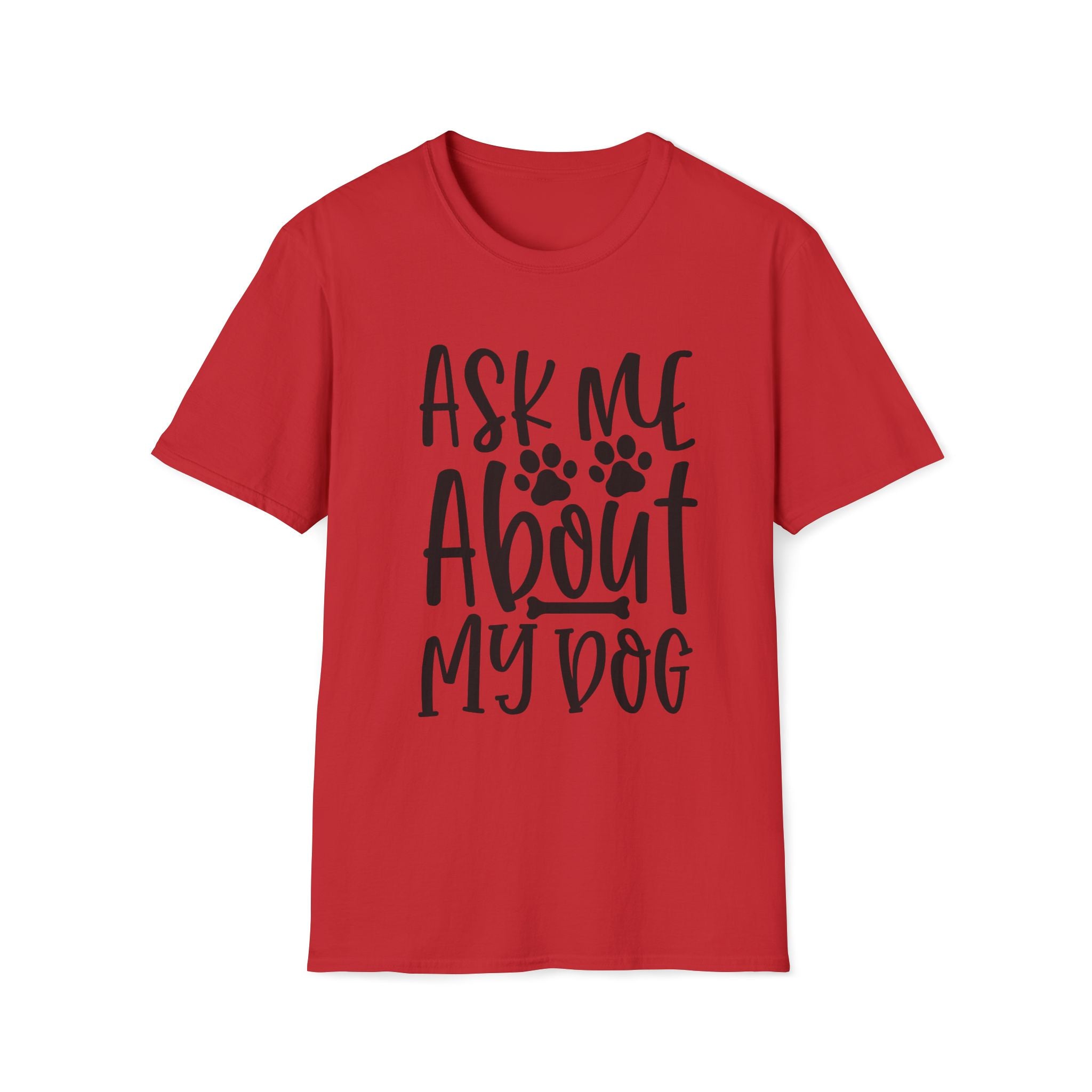 Ask Me About My Dog T-Shirt — Funny Dog Lover Tee with Paw Print Design