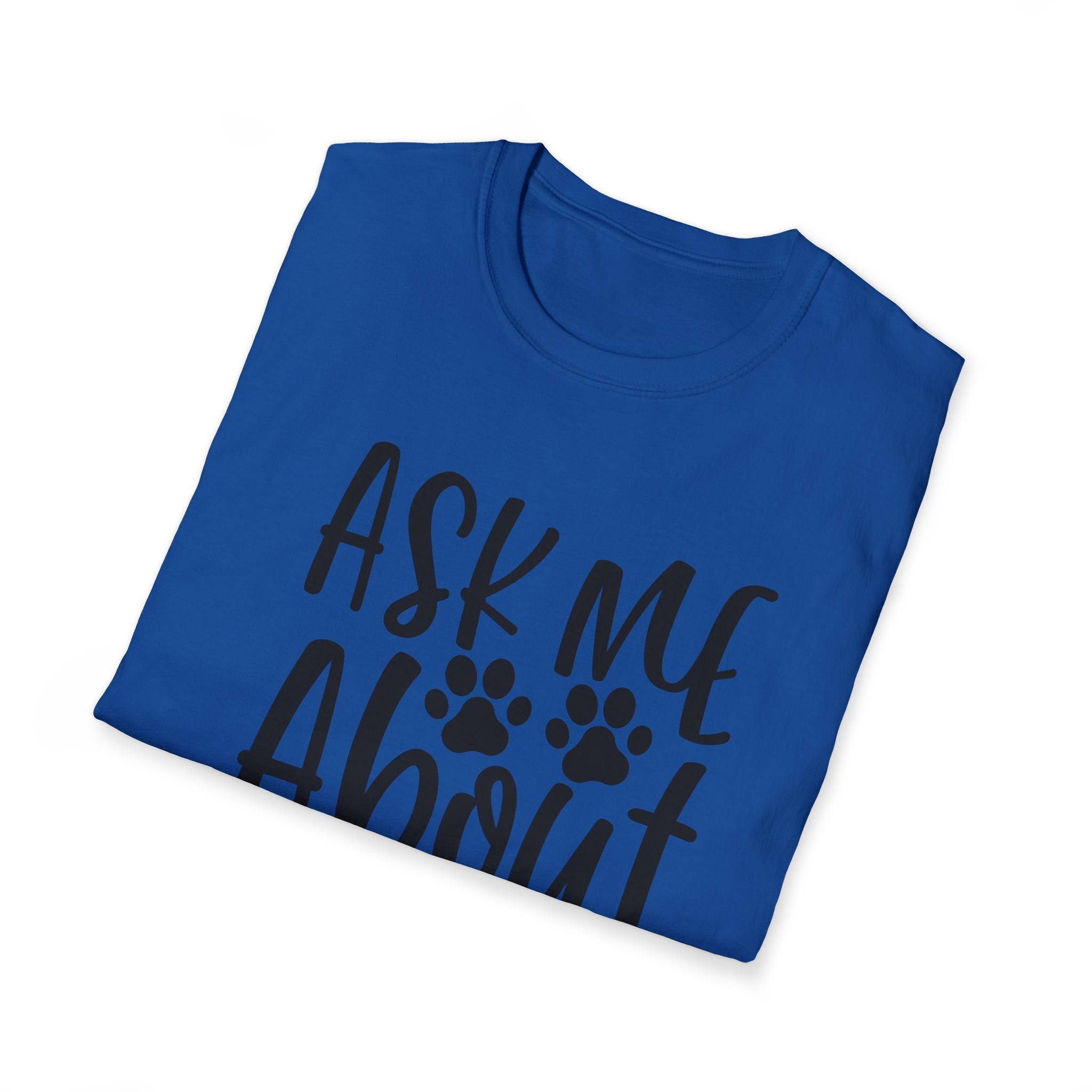 Ask Me About My Dog T-Shirt — Funny Dog Lover Tee with Paw Print Design