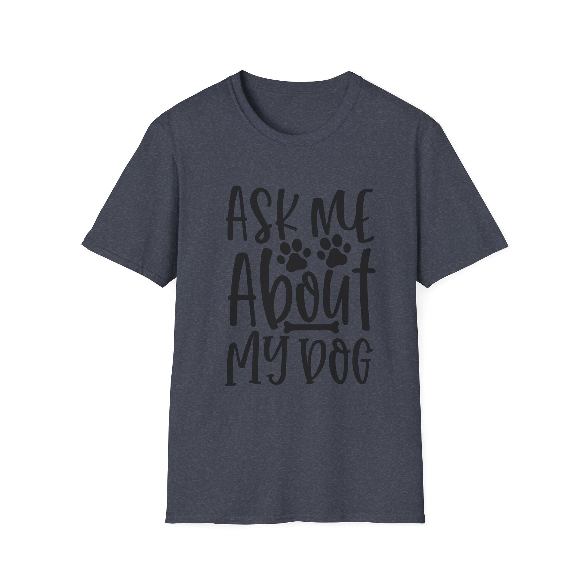 Ask Me About My Dog T-Shirt — Funny Dog Lover Tee with Paw Print Design