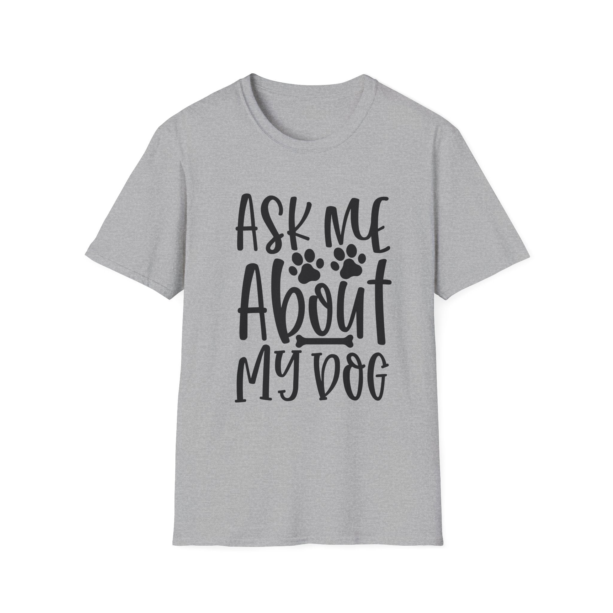 Ask Me About My Dog T-Shirt — Funny Dog Lover Tee with Paw Print Design