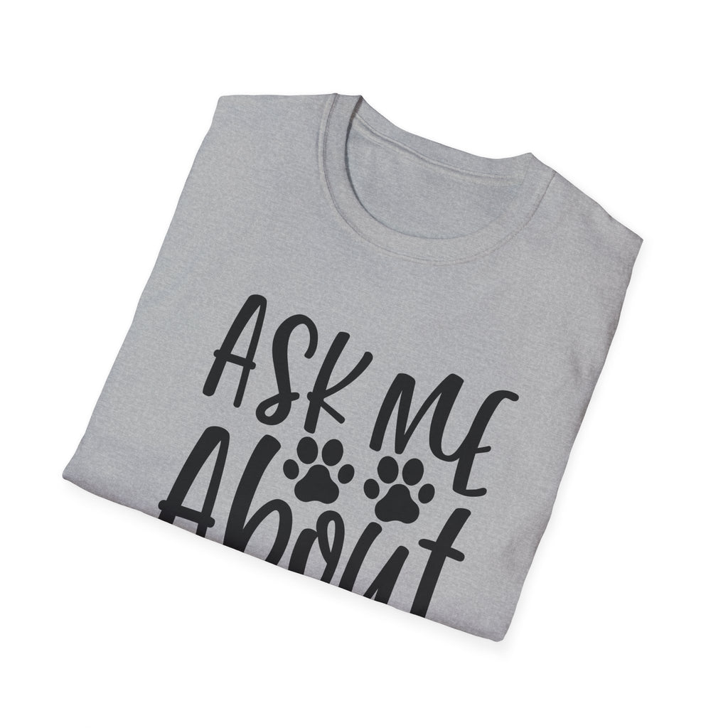Ask Me About My Dog T-Shirt — Funny Dog Lover Tee with Paw Print Design