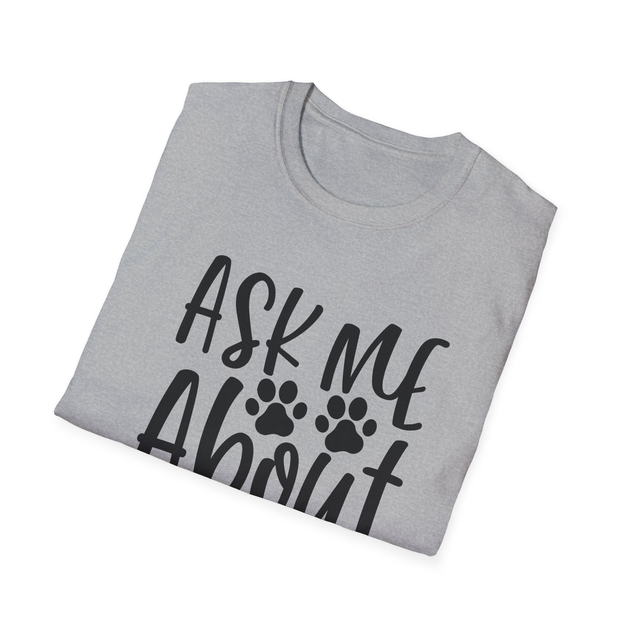 Ask Me About My Dog T-Shirt — Funny Dog Lover Tee with Paw Print Design
