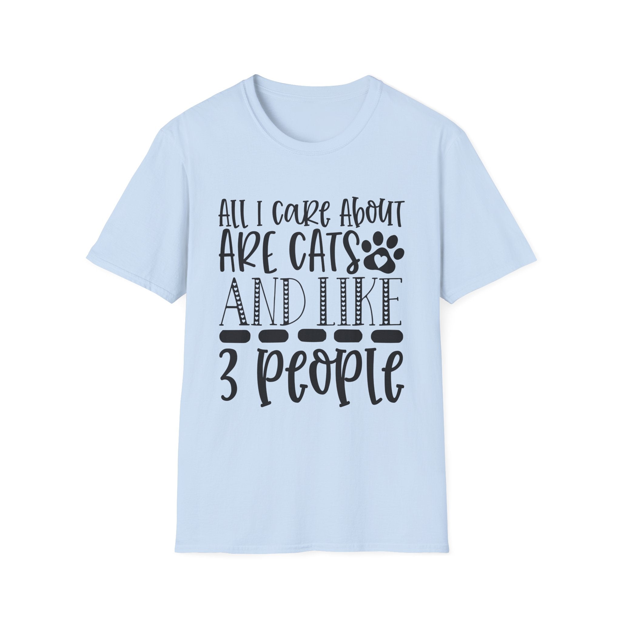 Cat Lover T-Shirt — “All I Care About Are Cats and Like 3 People” Graphic Tee